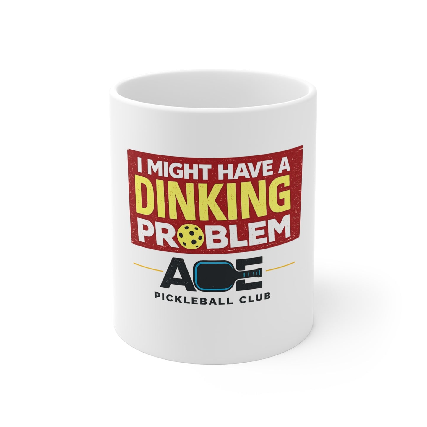 Pickleball Mug — “I Might Have a Dinking Problem” 11oz Coffee Cup