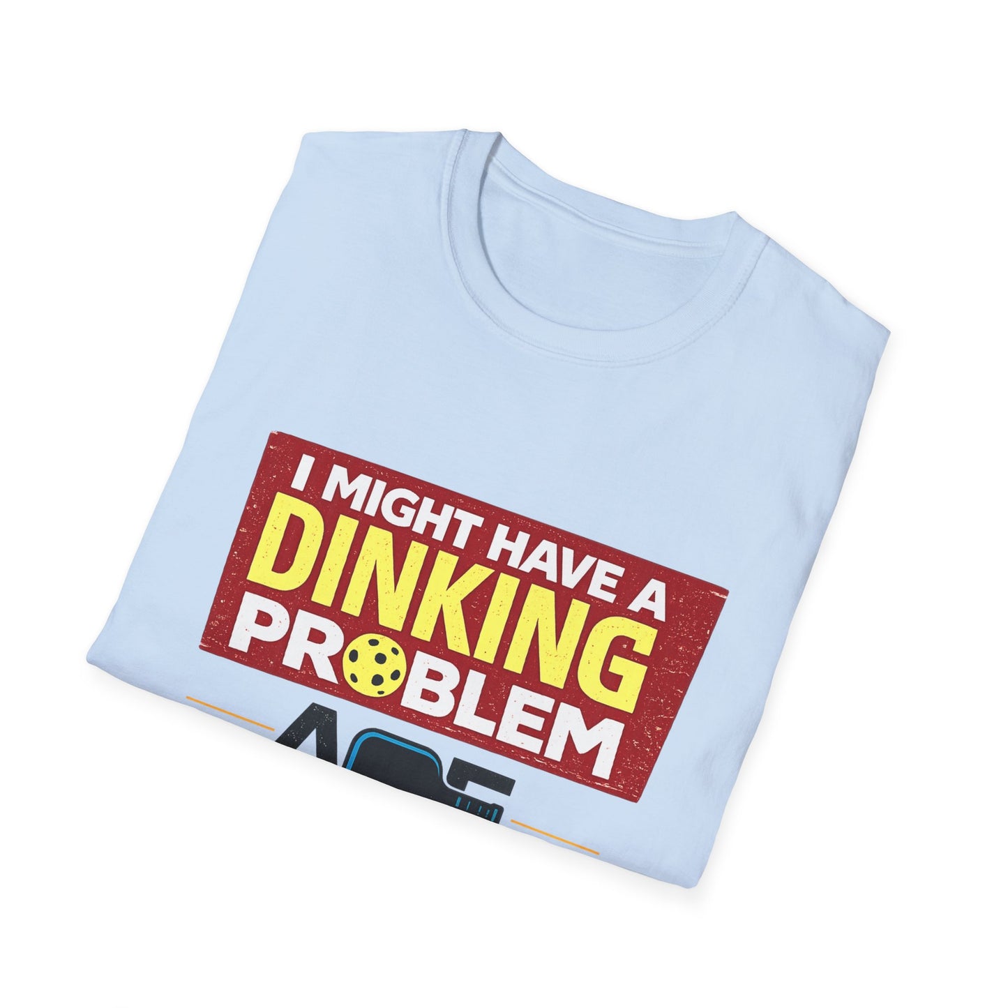 I Might Have a Dinking Problem Volleyball Club T-Shirt